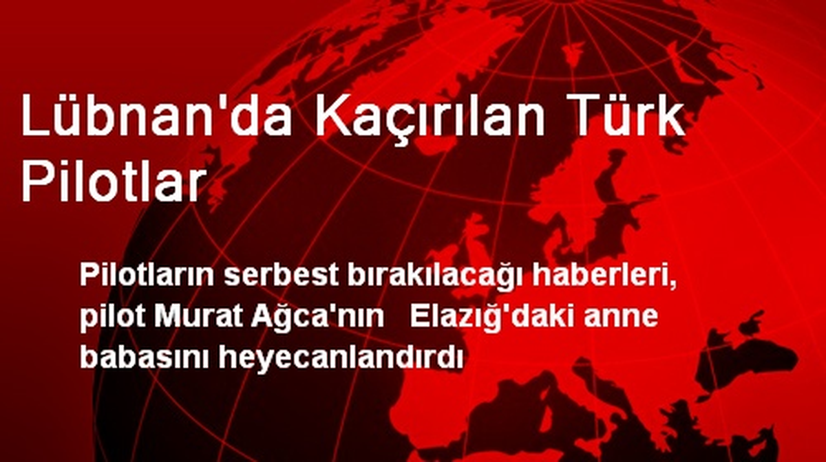 Lübnan\'da Kaçırılan Türk Pilotlar