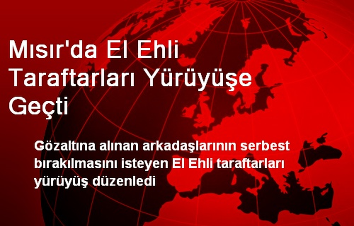 Mısır\'da El Ehli Taraftarları Yürüyüşe Geçti