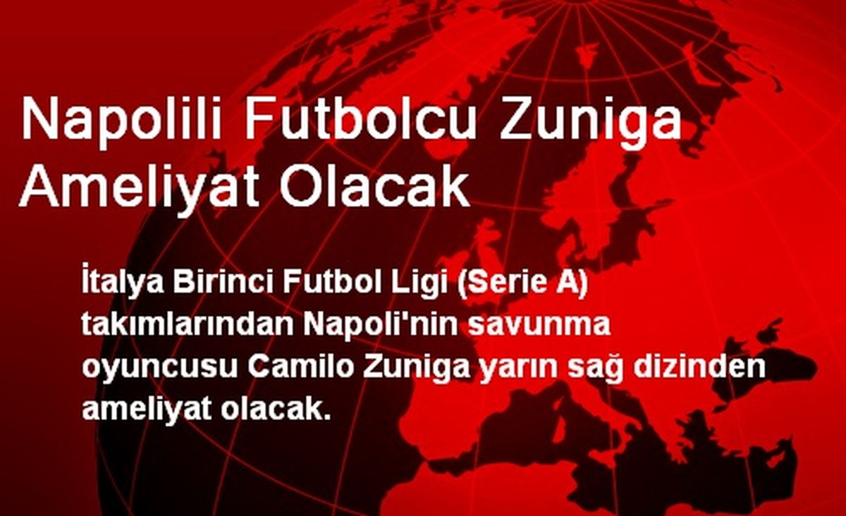 Napolili Futbolcu Zuniga Ameliyat Olacak