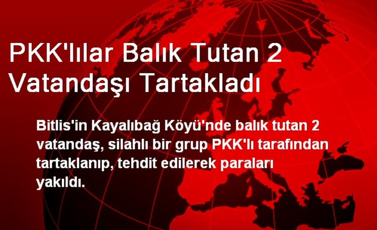 Bitlis\'de PKK\'lılar Balık Tutan 2 Vatandaşı Tartakladı
