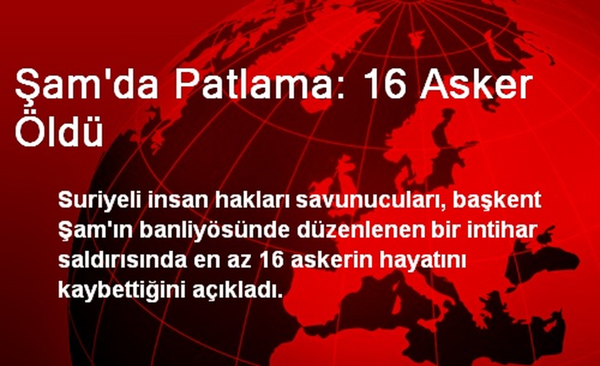 Şam\'da Patlama: 16 Asker Öldü