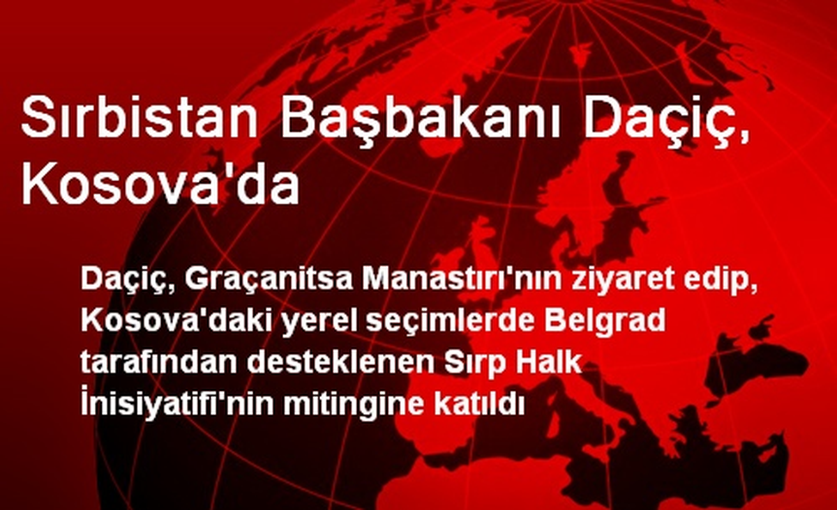 Sırbistan Başbakanı Daçiç, Kosova\'da