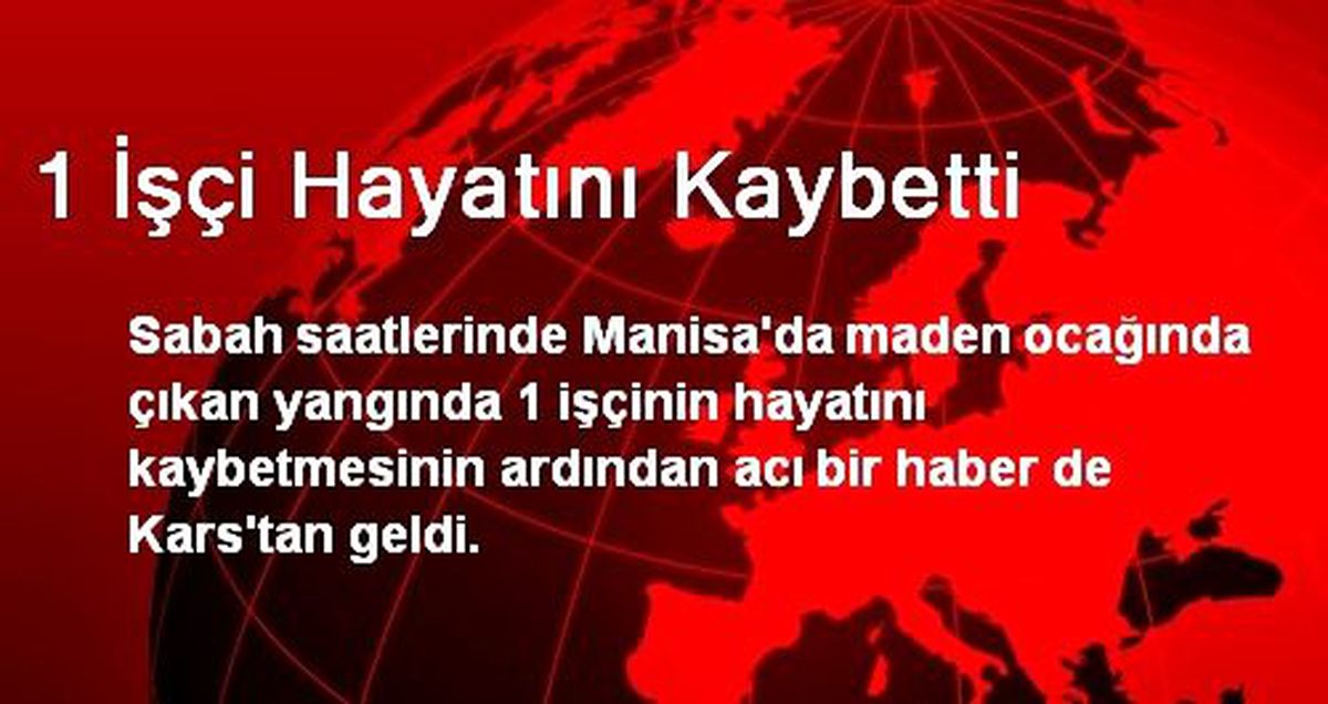 1 İşçi Hayatını Kaybetti