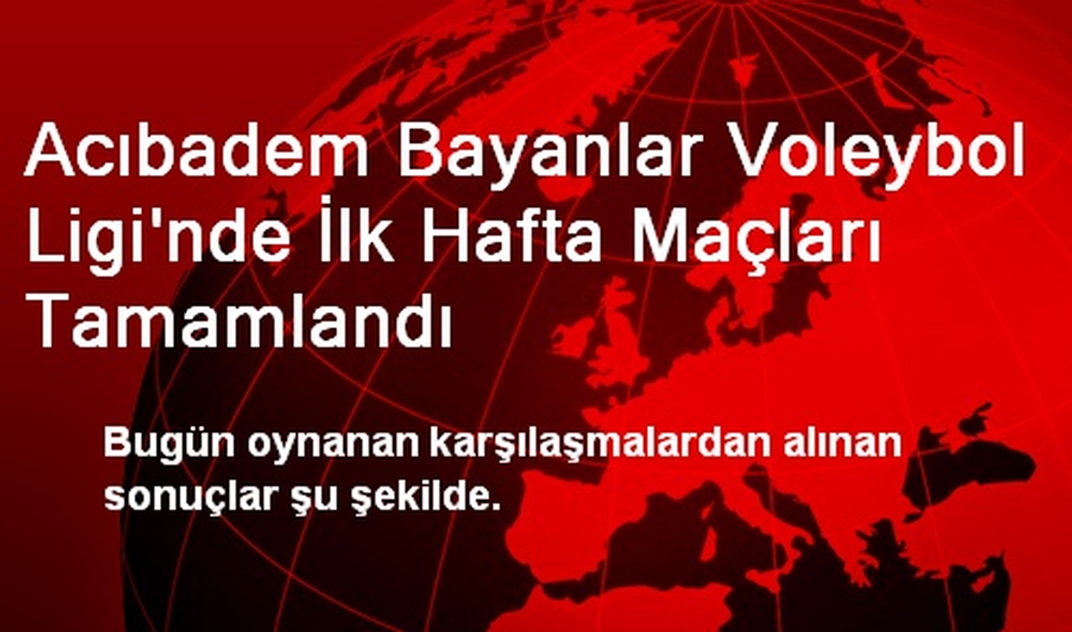 Acıbadem Bayanlar Voleybol Ligi\'nde İlk Hafta Maçları Tamamlandı