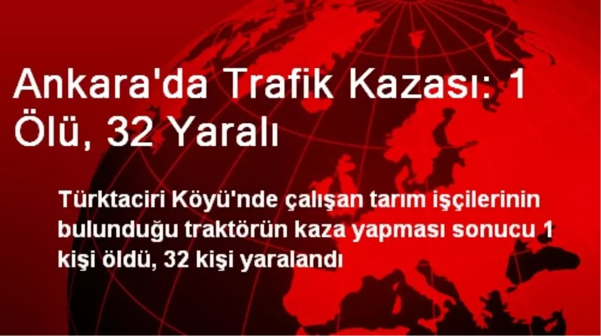 Ankara'da Trafik Kazası: 1 Ölü, 32 Yaralı