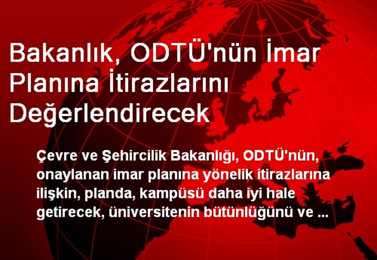 Bakanlık, ODTÜ\'nün İmar Planına İtirazlarını Değerlendirecek