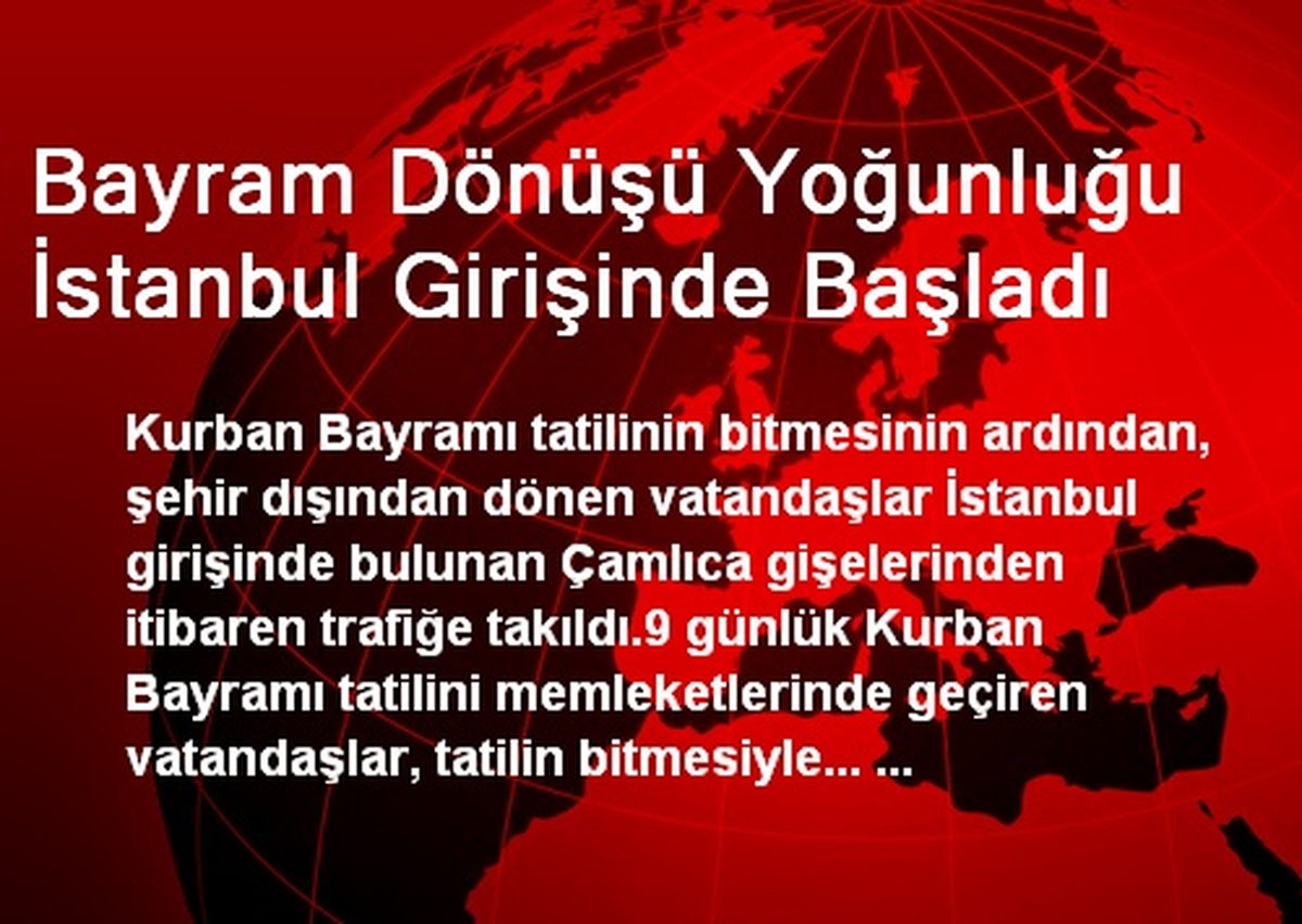 Bayram Dönüşü Yoğunluğu İstanbul Girişinde Başladı