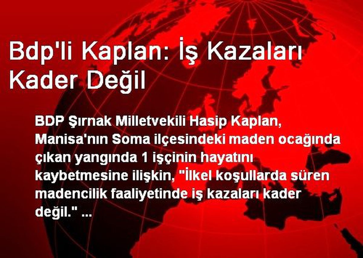 Bdp\'li Kaplan: İş Kazaları Kader Değil