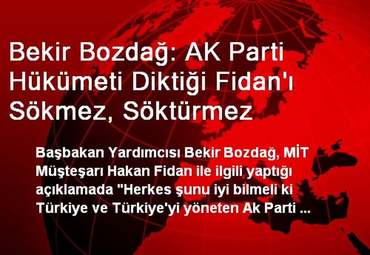 Bekir Bozdağ: AK Parti Hükümeti Diktiği Fidan\'ı Sökmez