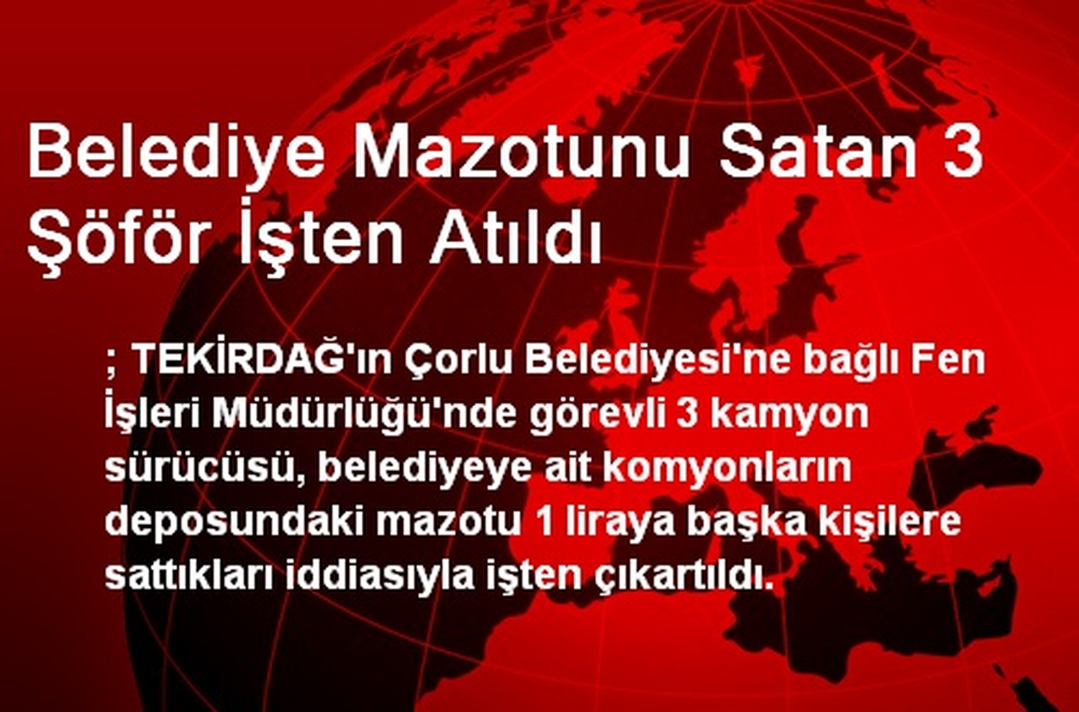 Belediye Mazotunu Satan 3 Şöför İşten Atıldı