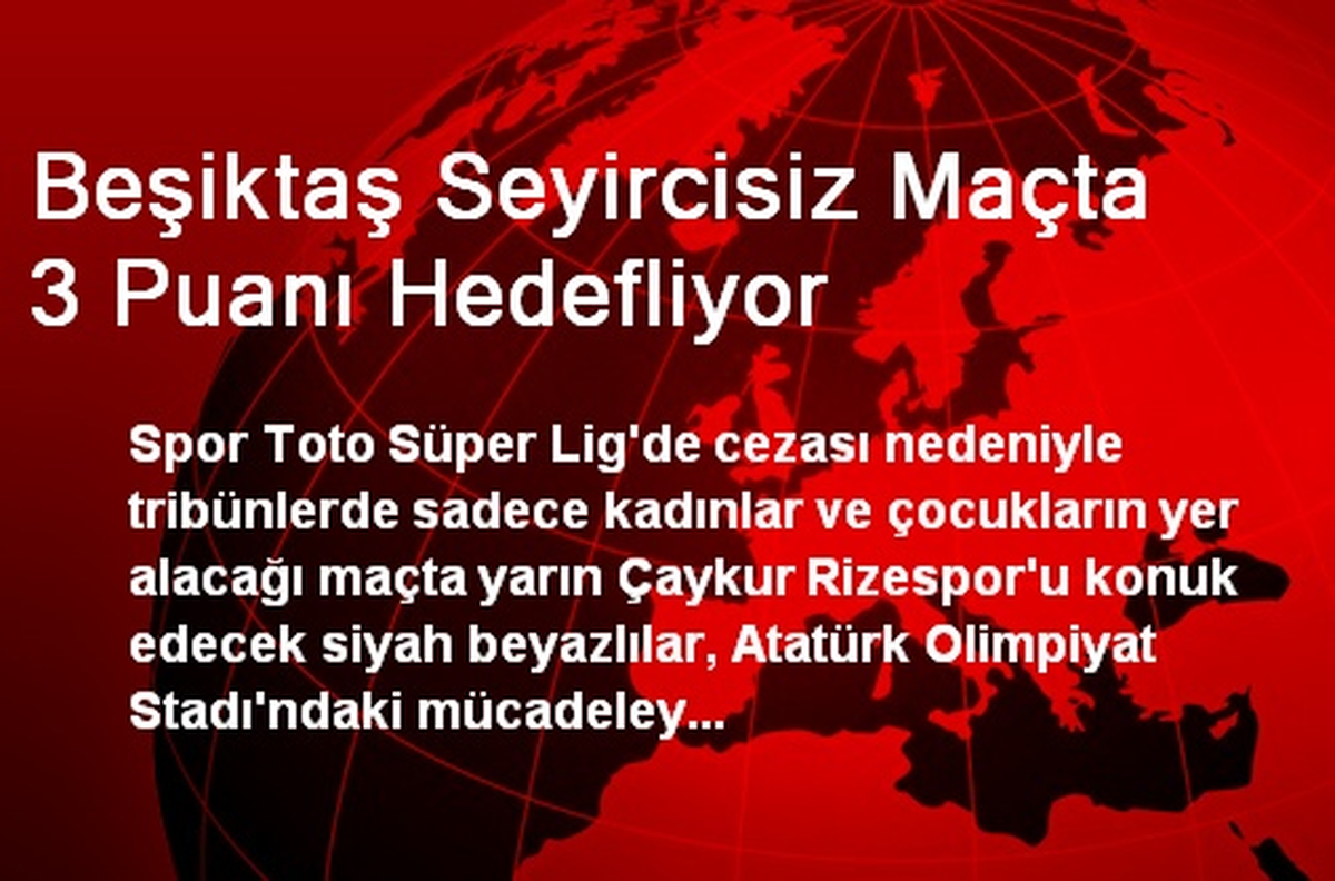 Beşiktaş Seyircisiz Maçta 3 Puanı Hedefliyor
