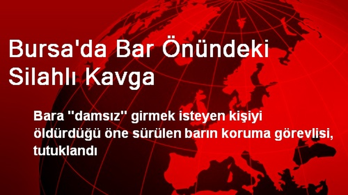 Bursa\'da Bar Önündeki Silahlı Kavga