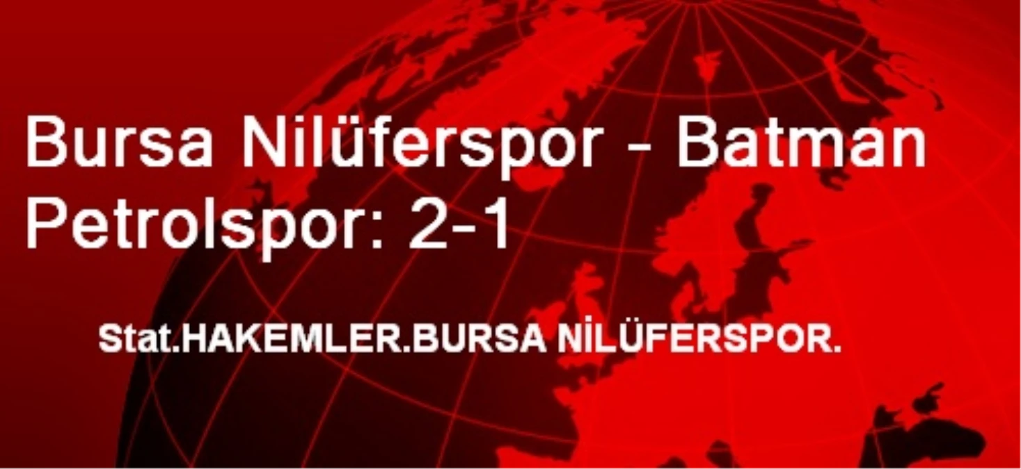 Bursa Nilüferspor - Batman Petrolspor: 2-1