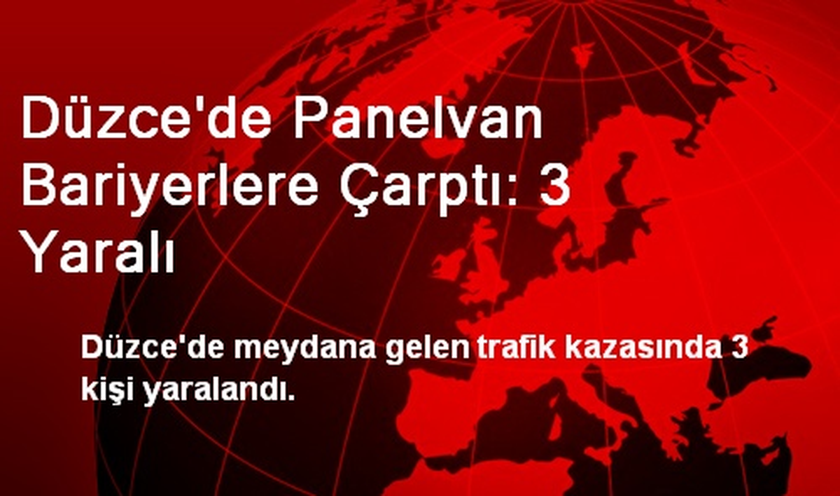 Düzce\'de Panelvan Bariyerlere Çarptı: 3 Yaralı