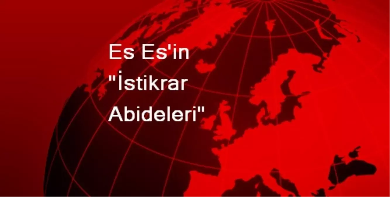 Es Es\'in "İstikrar Abideleri"