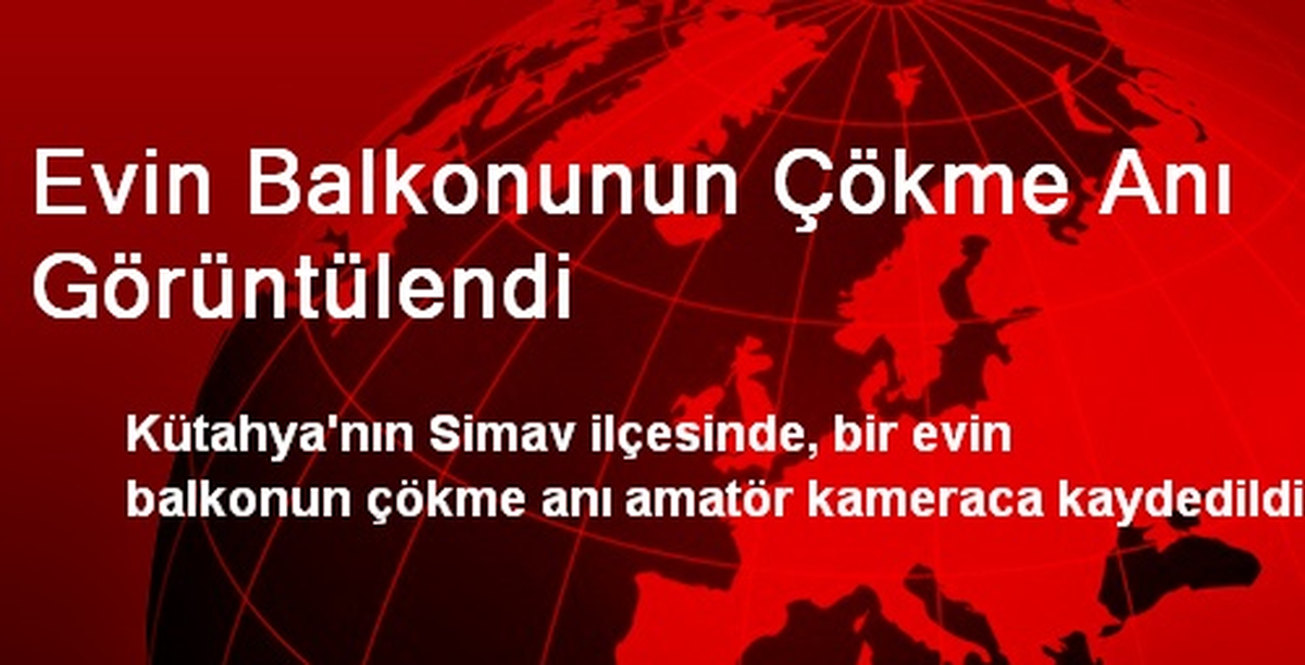 Evin Balkonunun Çökme Anı Görüntülendi
