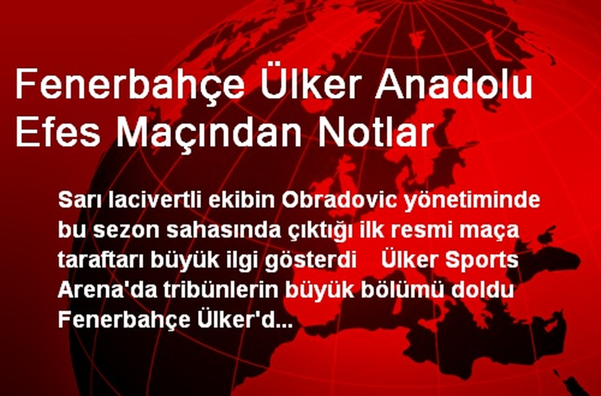 Fenerbahçe Ülker Anadolu Efes Maçından Notlar