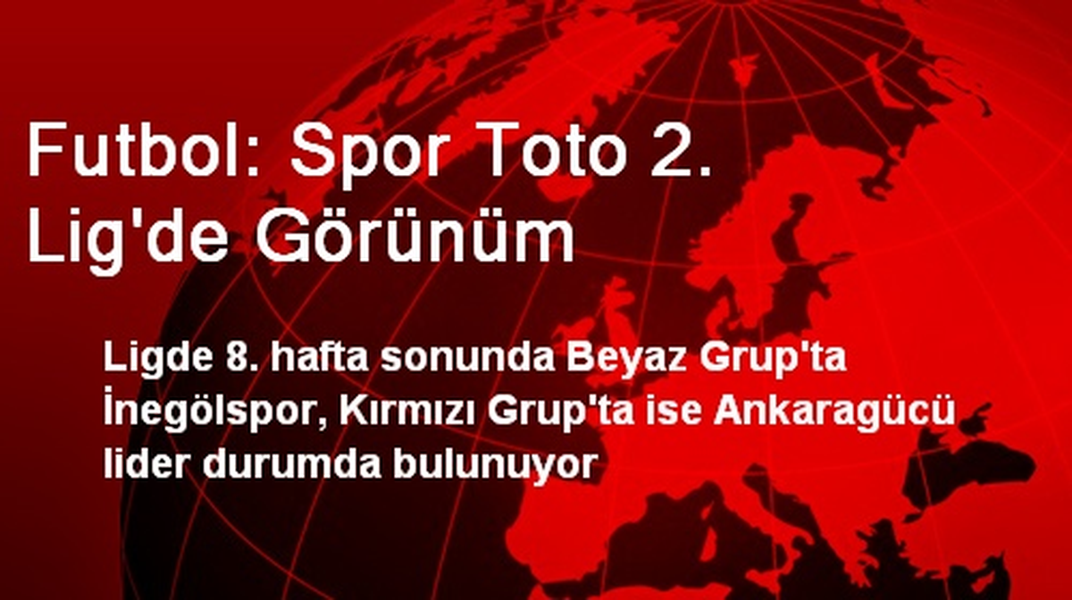 Futbol: Spor Toto 2. Lig\'de Görünüm