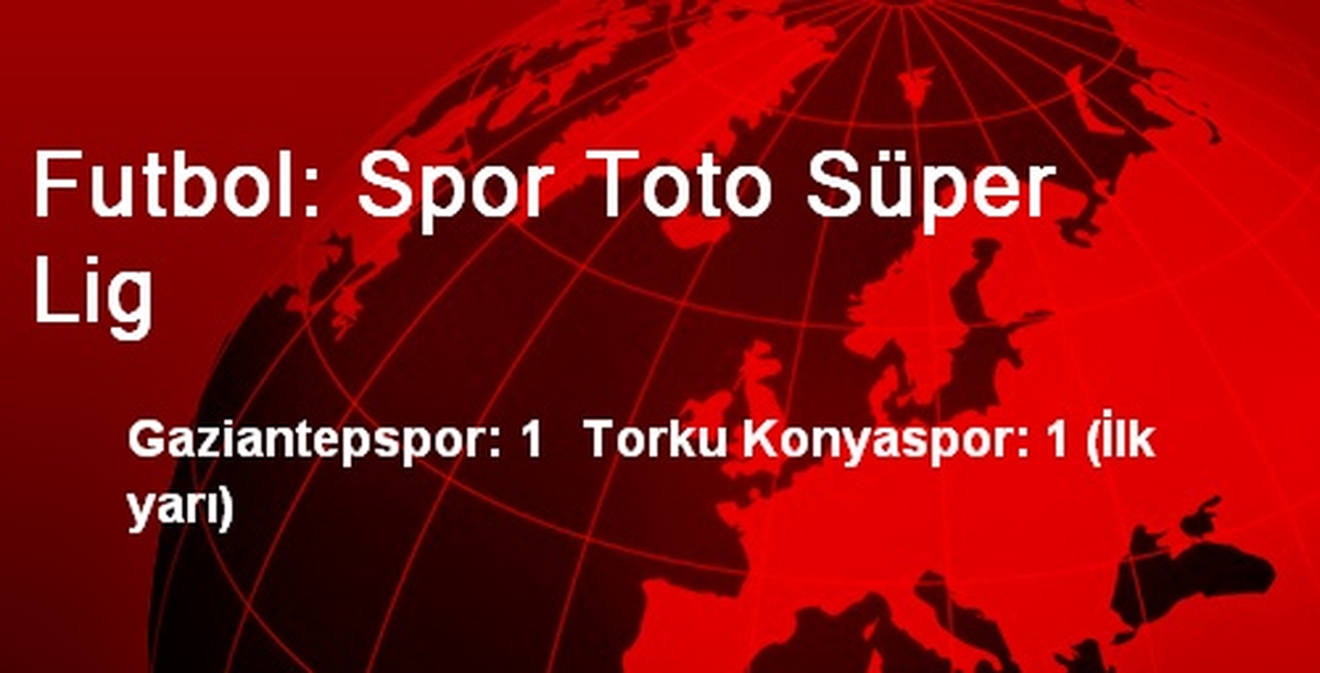 Futbol: Spor Toto Süper Lig