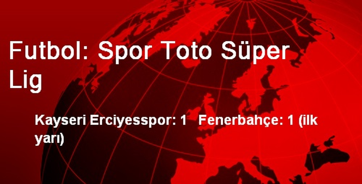 Futbol: Spor Toto Süper Lig