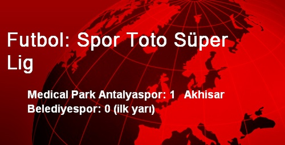 Futbol: Spor Toto Süper Lig