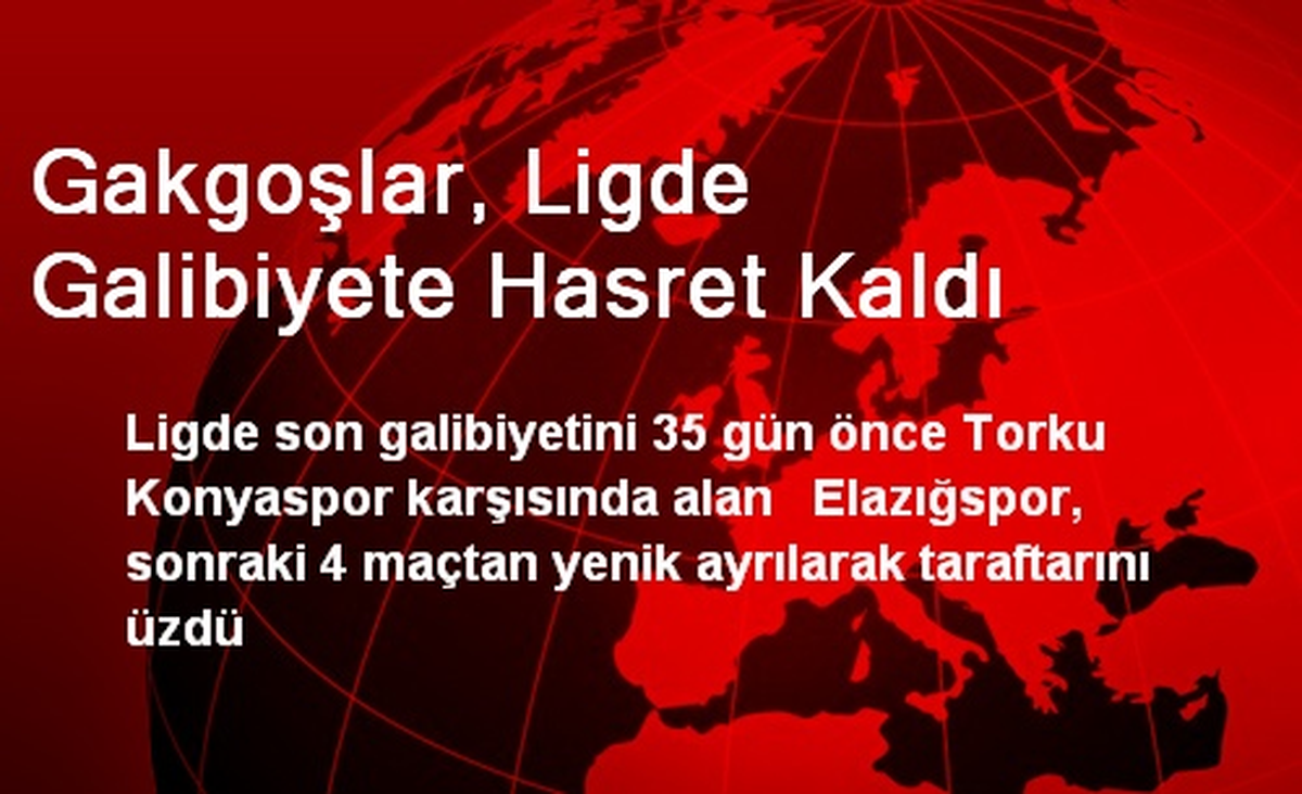 Gakgoşlar, Ligde Galibiyete Hasret Kaldı