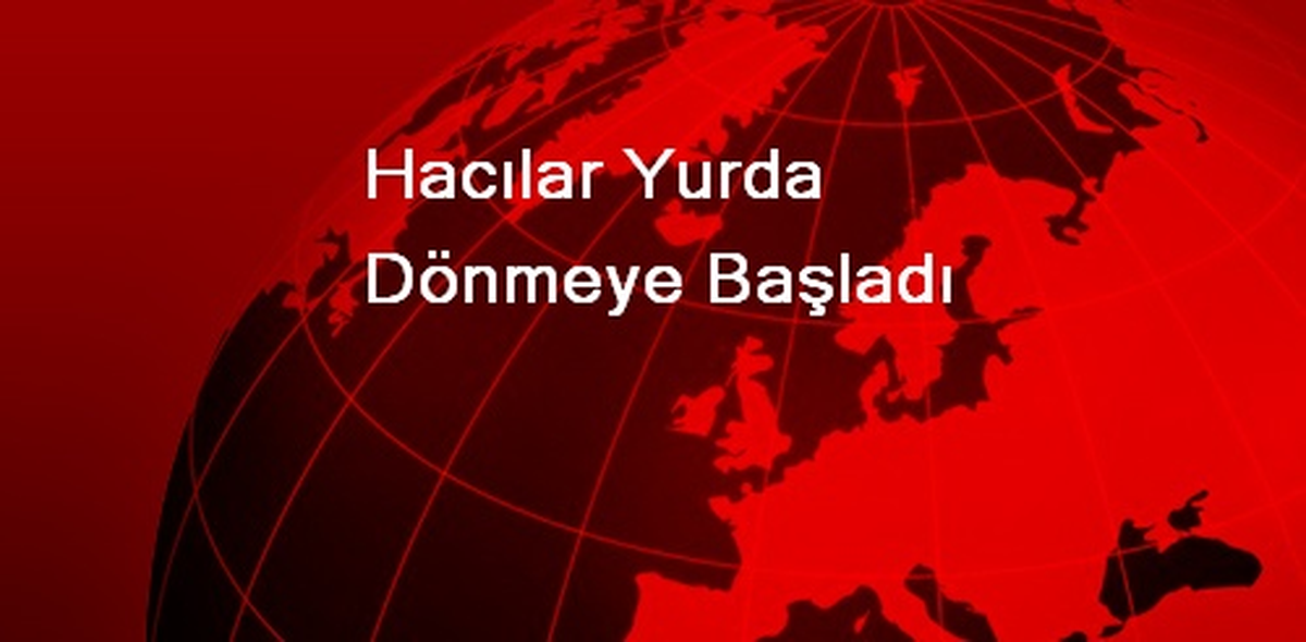 Hacılar Yurda Dönmeye Başladı