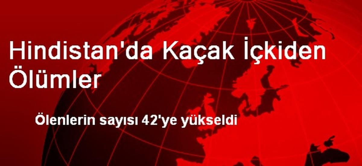 Hindistan\'da Kaçak İçkiden Ölümler
