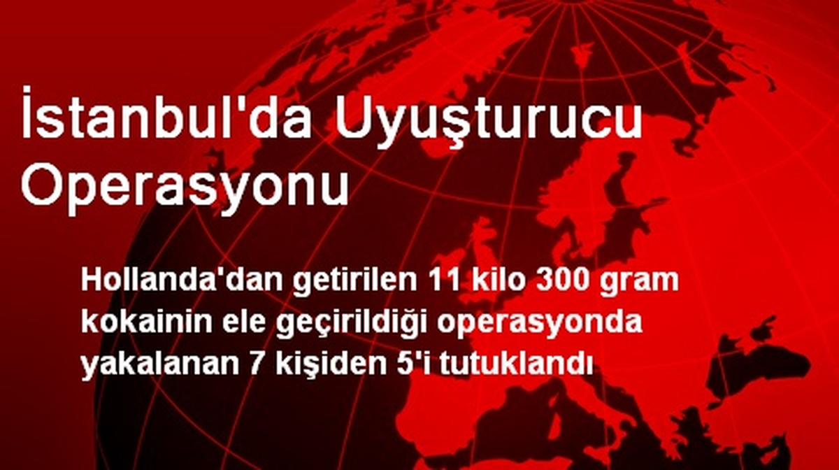 İstanbul\'da Uyuşturucu Operasyonu