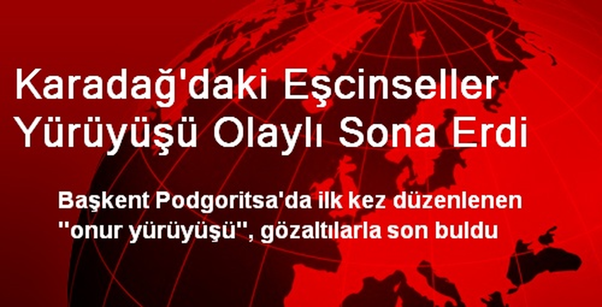 Karadağ\'daki Eşcinseller Yürüyüşü Olaylı Sona Erdi