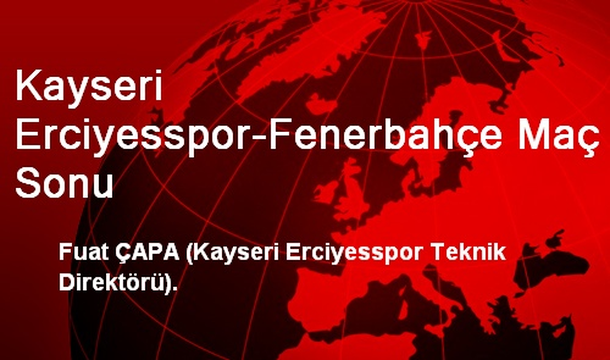 Kayseri Erciyesspor-Fenerbahçe Maç Sonu