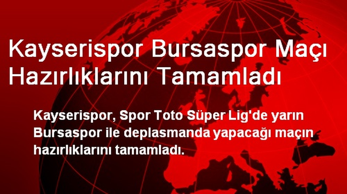 Kayserispor Bursaspor Maçı Hazırlıklarını Tamamladı