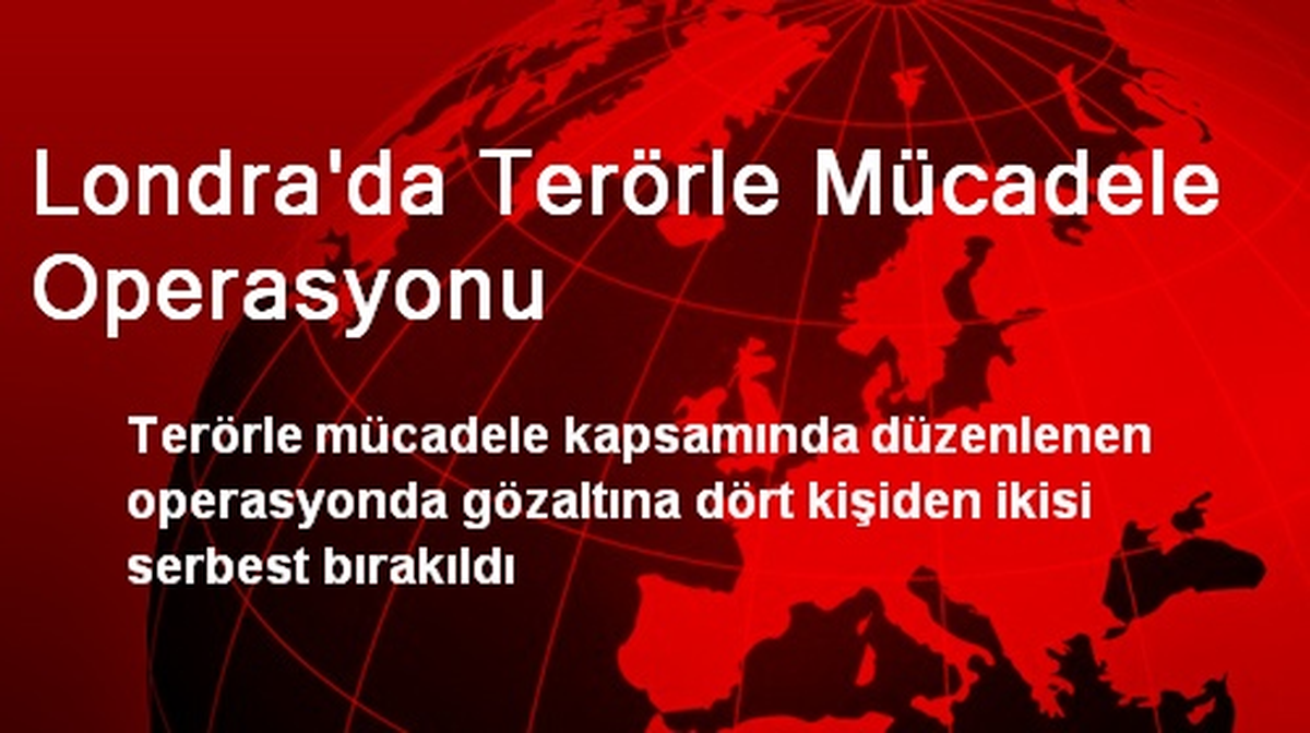 Londra\'da Terörle Mücadele Operasyonu