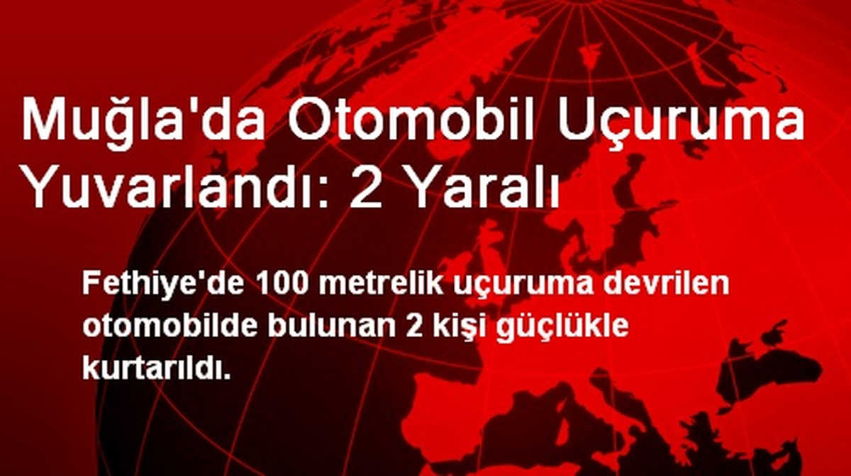 Muğla\'da Otomobil Uçuruma Yuvarlandı: 2 Yaralı