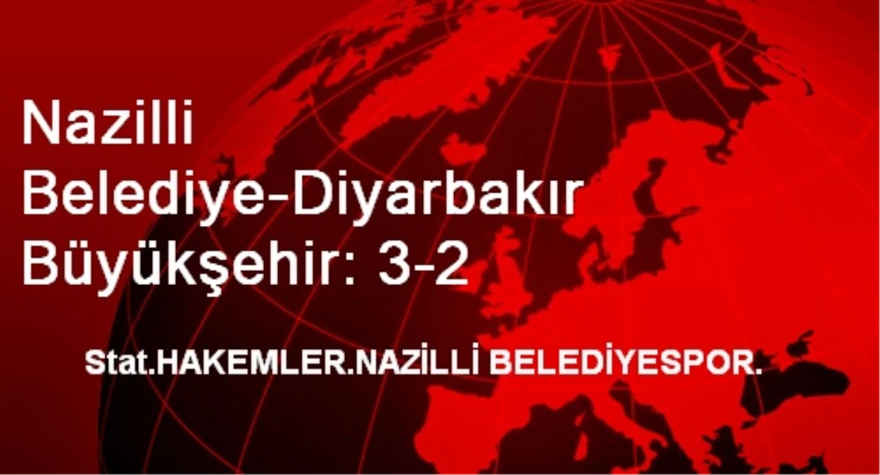 Nazilli Belediye-Diyarbakır Büyükşehir: 3-2