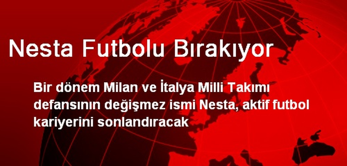 Nesta Futbolu Bırakıyor
