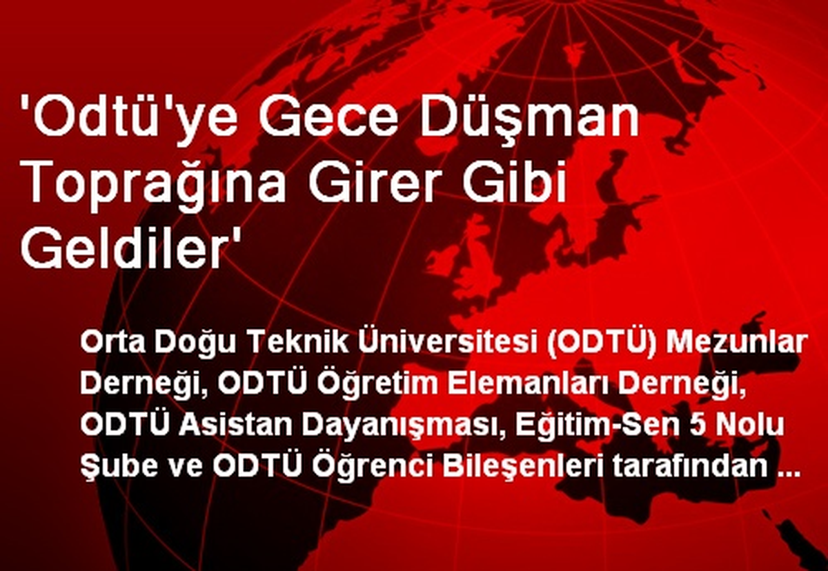\'Odtü\'ye Gece Düşman Toprağına Girer Gibi Geldiler\'