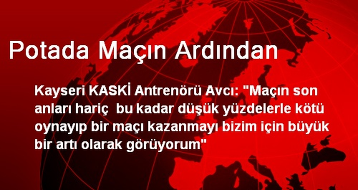 Potada Maçın Ardından