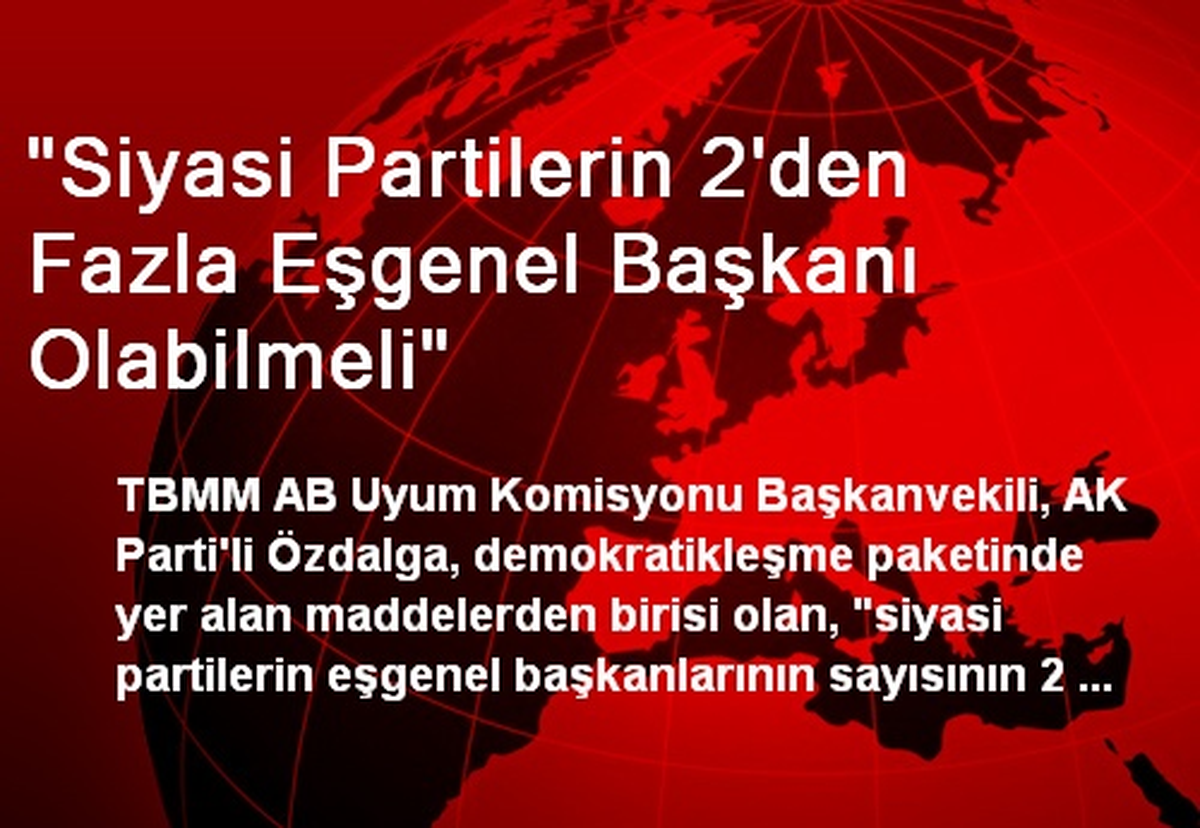 "Siyasi Partilerin 2\'den Fazla Eşgenel Başkanı Olabilmeli"