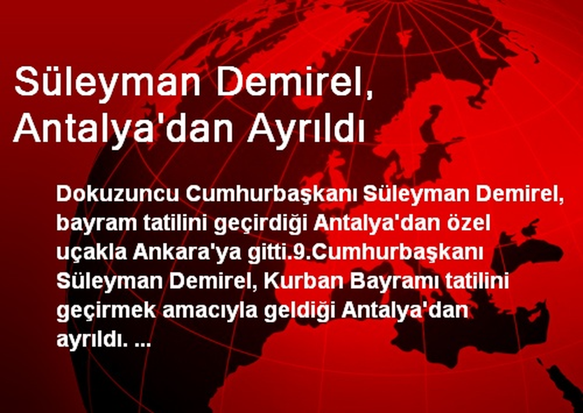 Süleyman Demirel, Antalya\'dan Ayrıldı