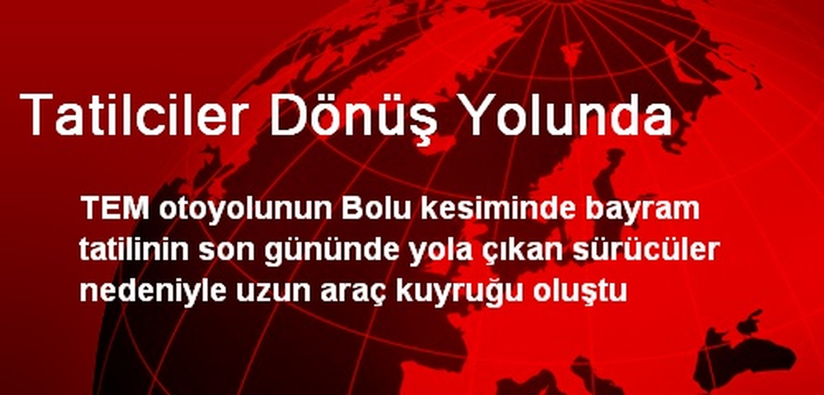 Tatilciler Dönüş Yolunda
