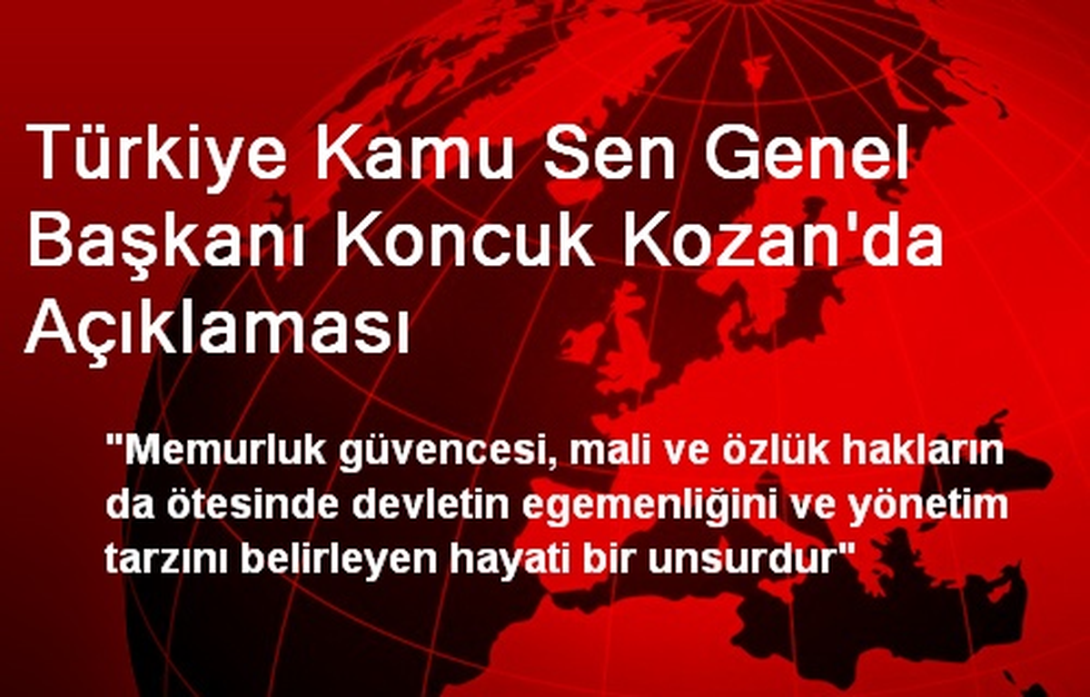 Türkiye Kamu Sen Genel Başkanı Koncuk Kozan\'da Açıklaması