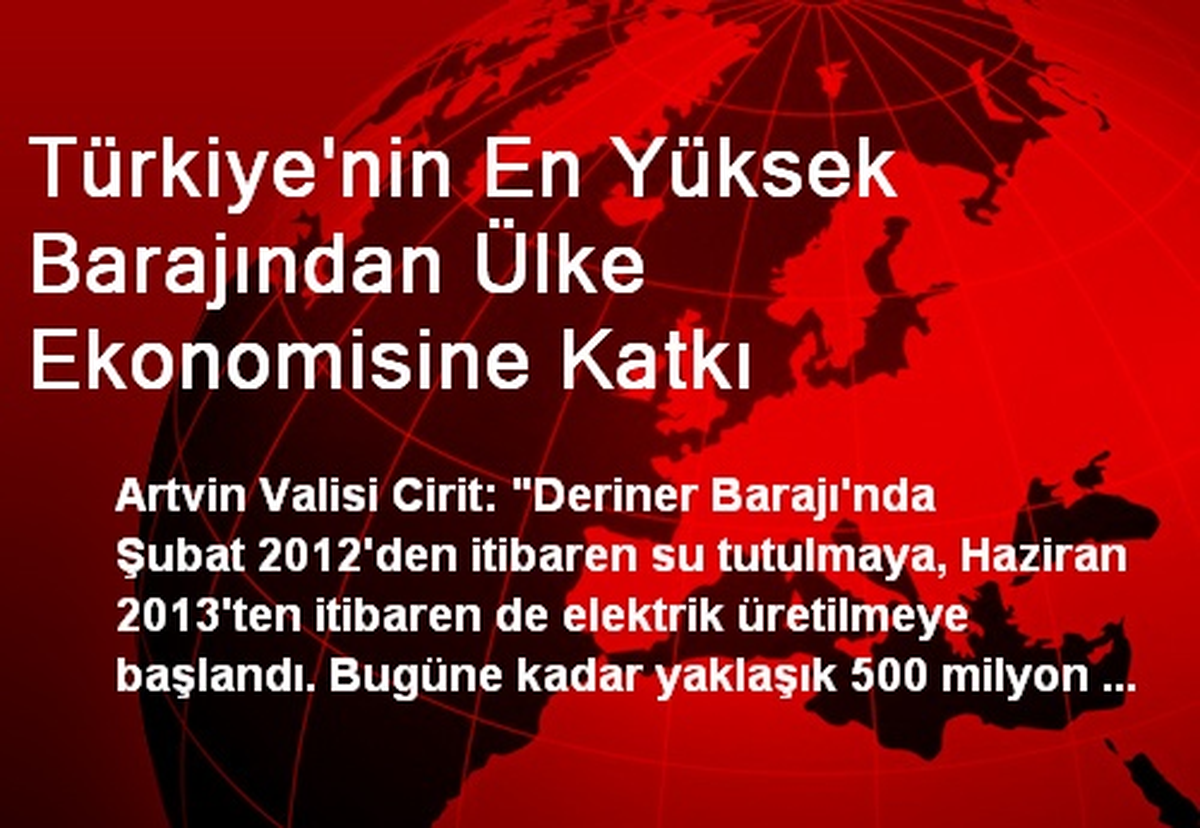 Türkiye\'nin En Yüksek Barajından Ülke Ekonomisine Katkı