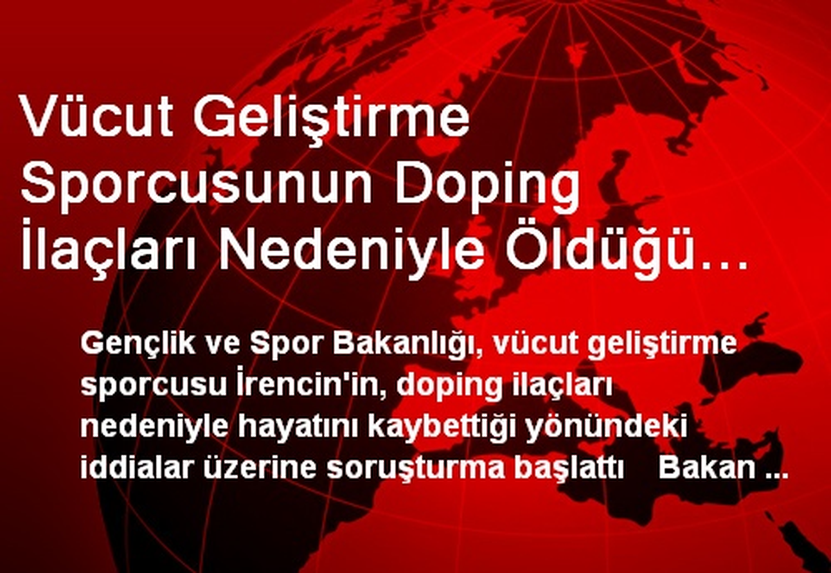 Vücut Geliştirme Sporcusunun Doping İlaçları Nedeniyle Öldüğü İddiası
