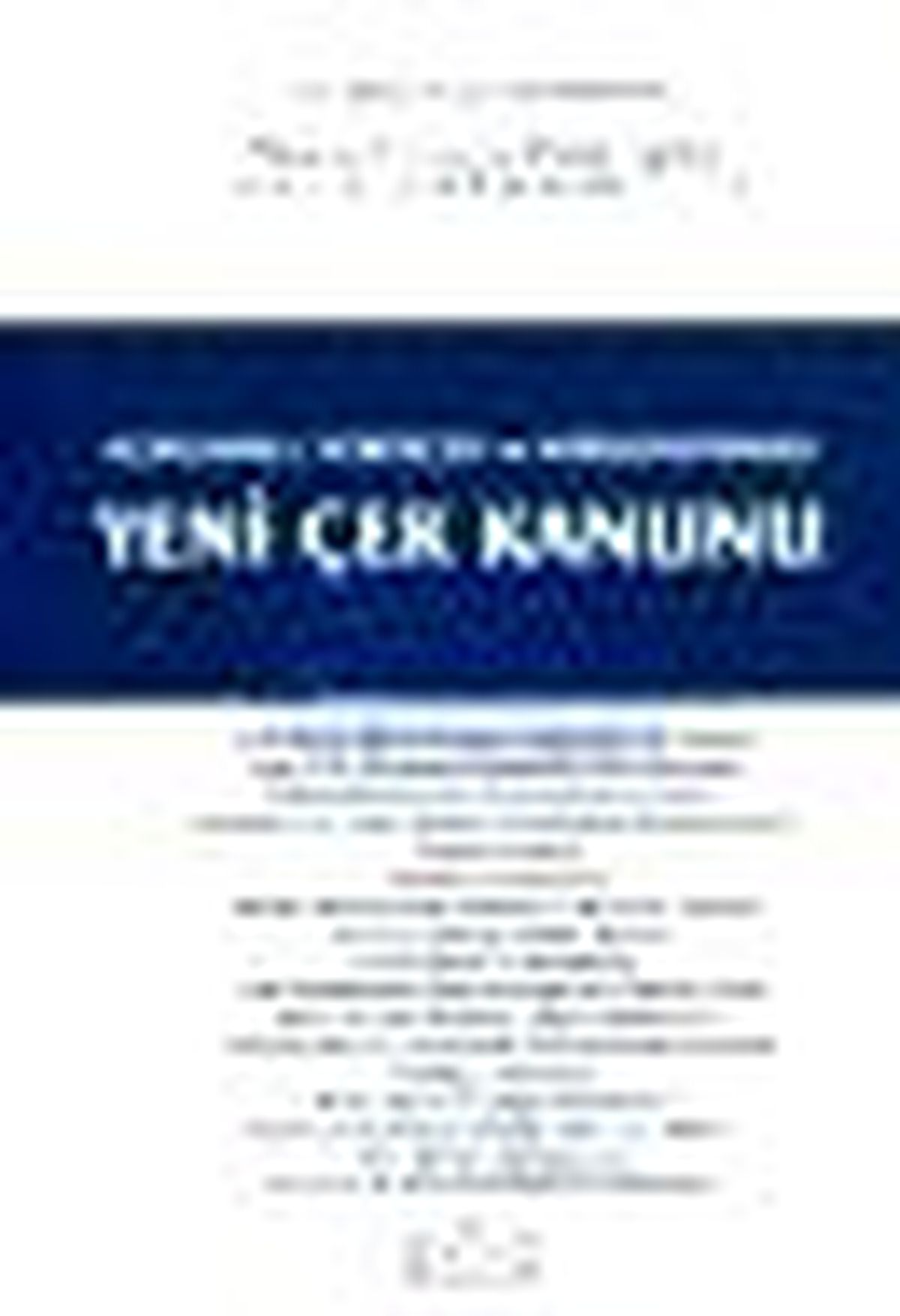 Açıklamalı, Gerekçeli ve Karşılaştırmalı Yeni Çek Kanunu Kitabı