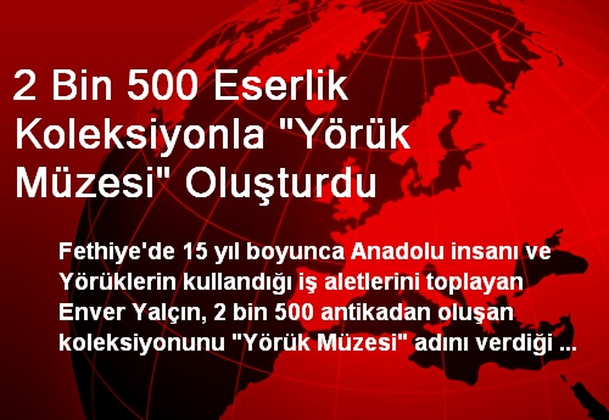 2 Bin 500 Eserlik Koleksiyonla "Yörük Müzesi" Oluşturdu