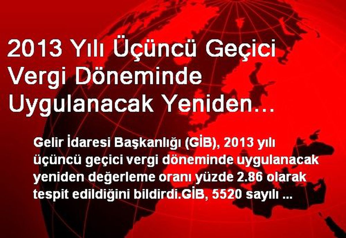 2013 Yılı Üçüncü Geçici Vergi Döneminde Uygulanacak Yeniden Değerleme Oranı Yüzde 2.86