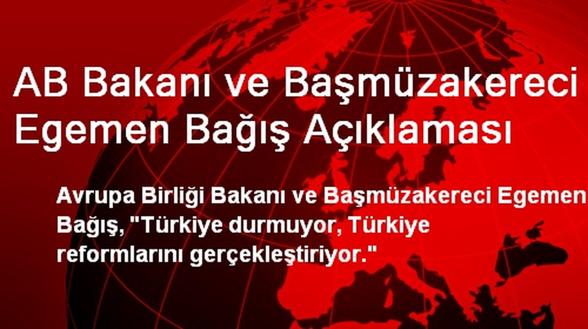 AB Bakanı ve Başmüzakereci Egemen Bağış Açıklaması