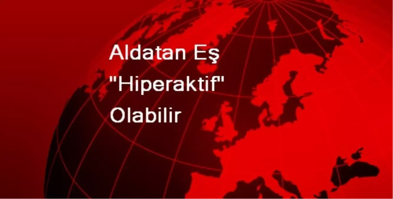 Hiperaktiflik Boşanmaya Yol Açabiliyor