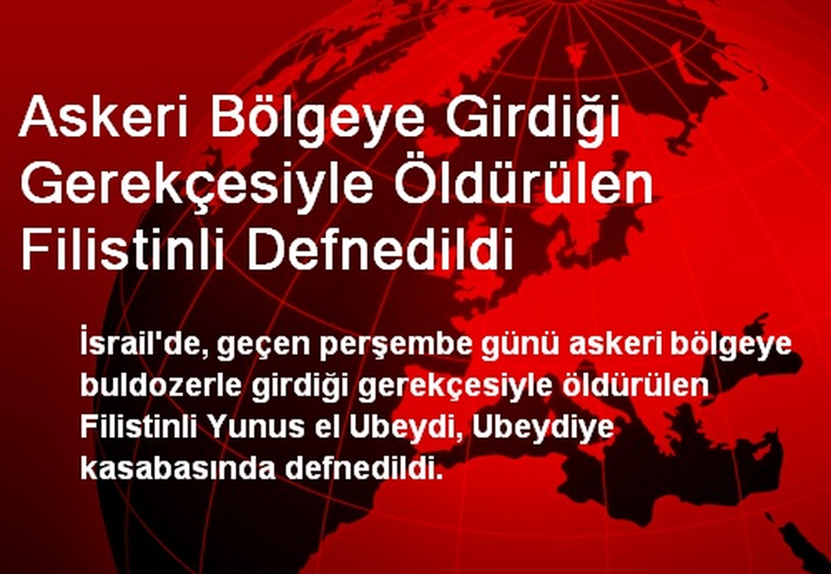 Askeri Bölgeye Girdiği Gerekçesiyle Öldürülen Filistinli Defnedildi